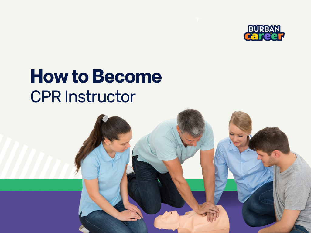 How to Become a CPR Instructor: a Complete Guide